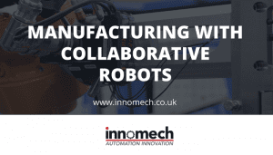 MANUFACTURING WITH COLLABORATIVE ROBOTS